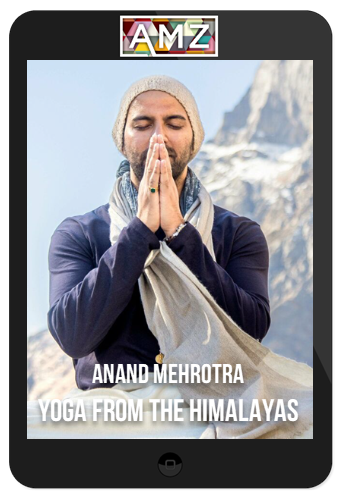 Anand Mehrotra – Yoga from the Himalayas