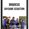 Bradicus – Daygame Seduction