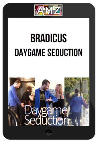 Bradicus – Daygame Seduction