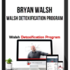 Bryan Walsh – Walsh Detoxification Program