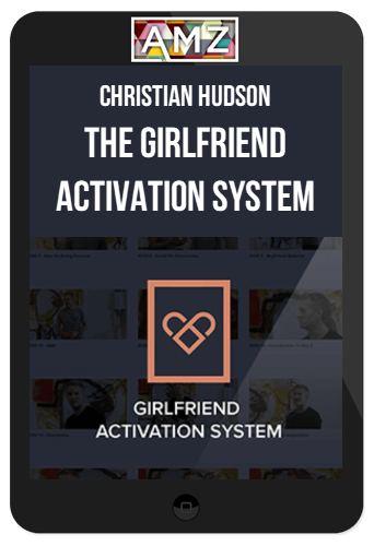 Christian Hudson – The Girlfriend Activation System