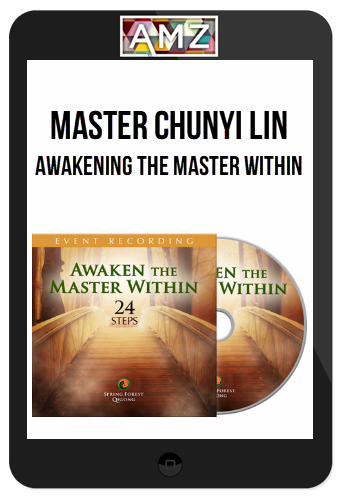 Chunyi Lin – Awakening the Master Within – 24 Steps