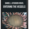 Daniel J. Atchison-Nevel – Entering The Vessels: 6 Week Introductory Course