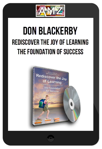 Don Blackerby – Rediscover the Joy of Learning – The Foundation of Success