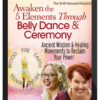 Dondi Dahlin & Titanya Monique Dahlin – Awaken the 5 Elements Through Belly Dance & Ceremony
