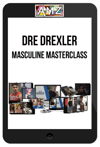 Dre Drexler – Masculine Masterclass