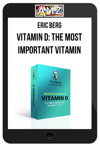 Eric Berg – Vitamin D: The Most Important Vitamin