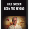 Hale Dwoskin – Body and Beyond