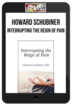 Howard Schubiner – Interrupting the Reign of Pain