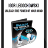 Igor Ledochowski – Unleash the Power of Your Mind