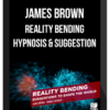 James Brown – Reality Bending Hypnosis & Suggestion