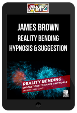 James Brown – Reality Bending Hypnosis & Suggestion