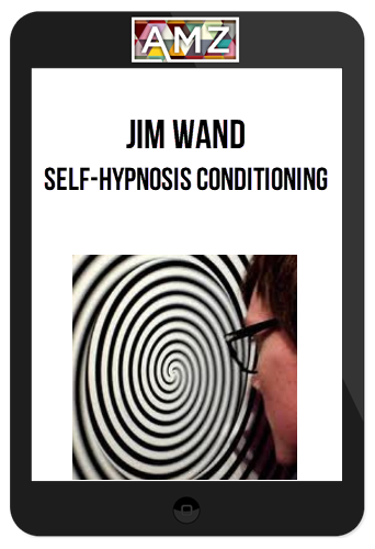 Jim Wand – Self-Hypnosis Conditioning