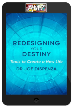 Joe Dispenza – Redesigning Your Destiny