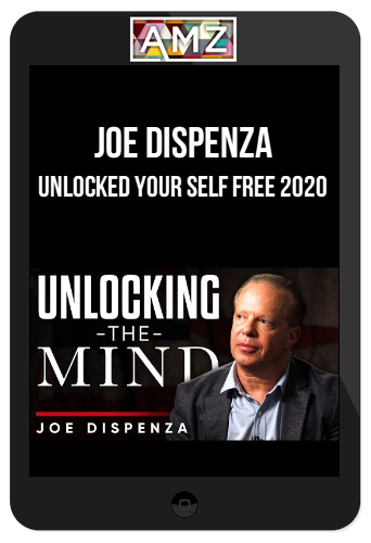 Joe Dispenza – Unlocked Your Self Free 2020