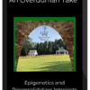 John Overdurf – An Overdurfian Take on… Epigenetics and Reconsolidating Introjects