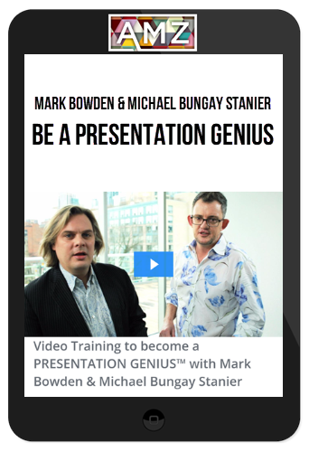 Mark Bowden & Michael Bungay Stanier – Be A Presentation Genius