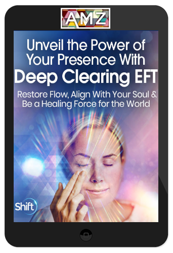 Mary Sise – Unveil the Power of Your Presence With Deep Clearing EFT