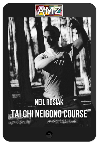 Neil Rosiak – Tai Chi Neigong Course