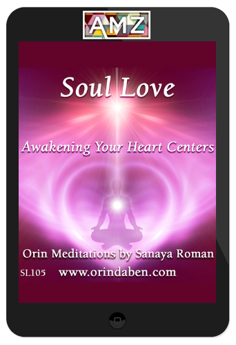 Orin – Soul Love: Awakening Your Heart Centers