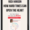 Rick Hanson – How Hard Times Can Open the Heart
