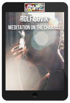 Rolf Sovik – Meditation on the Chakras