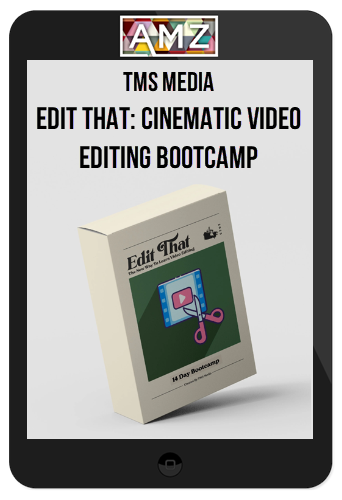 TMS Media – Edit That: Cinematic Video Editing Bootcamp