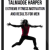 Talmadge Harper – Extreme Fitness Motivation And Results For Men