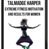 Talmadge Harper – Extreme Fitness Motivation And Results For Women
