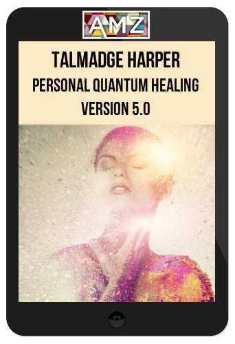 Talmadge Harper – Personal Quantum Healing Version 5.0