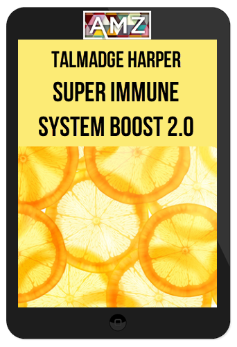 Talmadge Harper – Super Immune System Boost 2.0