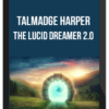 Talmadge Harper – The Lucid Dreamer 2.0