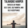 Talmadge Harper – Trifecta of Power: Self Love, Self Worth, And Self Acceptance