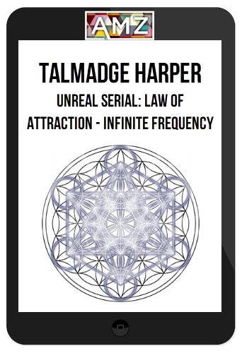 Talmadge Harper – Unreal Serial: Law Of Attraction – Infinite Frequency