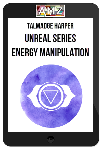 Talmadge Harper – Unreal Series: Energy Manipulation