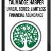 Talmadge Harper – Unreal Series: Limitless Financial Abundance