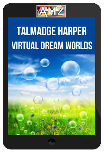 Talmadge Harper – Virtual Dream Worlds