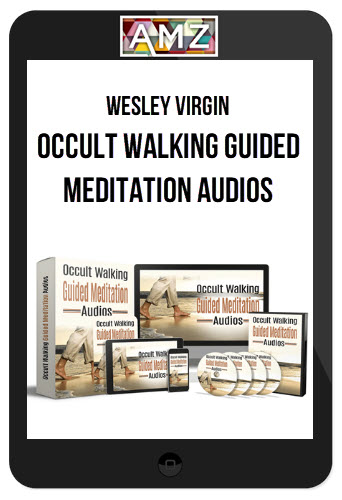 Wesley Virgin – Occult Walking Guided Meditation Audios