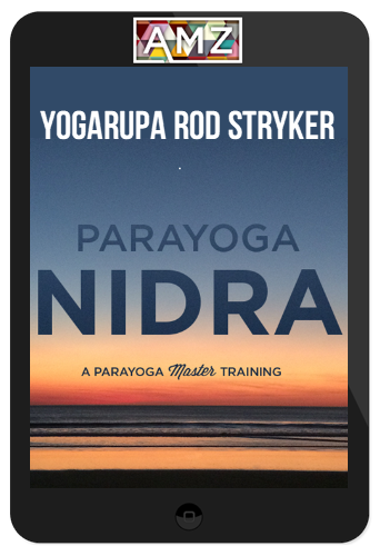 Yogarupa Rod Stryker – ParaYoga Nidra: Enlightened Sleep