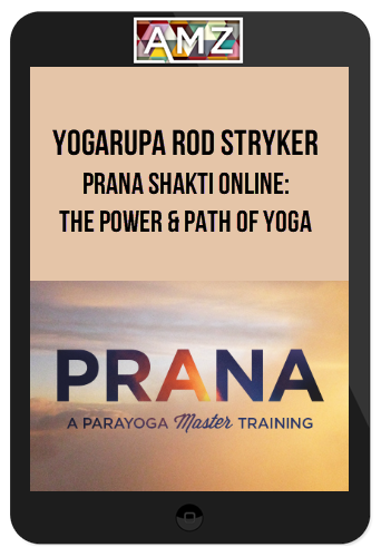 Yogarupa Rod Stryker – Prana Shakti Online: The Power and Path of Yoga