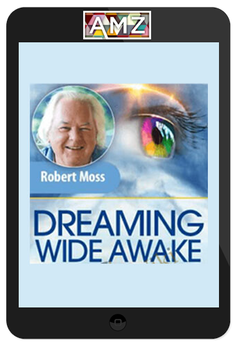 Robert Moss – Dreaming Wide Awake