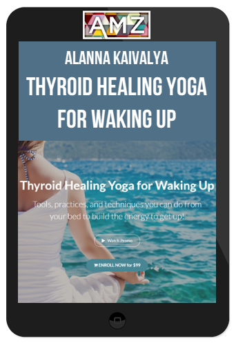 Alanna Kaivalya – Thyroid Healing Yoga for Waking Up