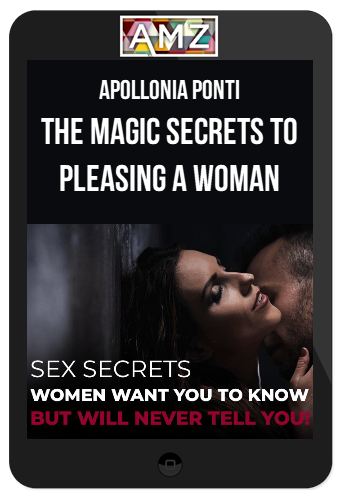 Apollonia Ponti – The Magic Secrets To Pleasing a Woman