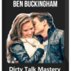 Ben Buckingham – Dirty Talk Mastery