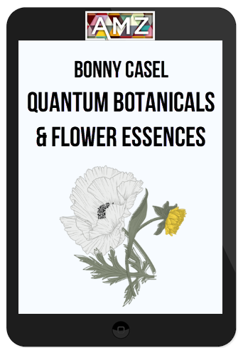 Bonny Casel – Quantum Botanicals & Flower Essences