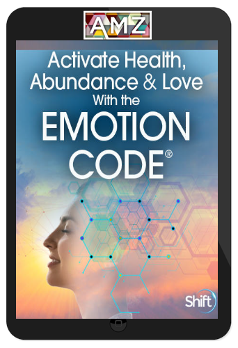 Bradley Nelson – Activate Health, Abundance & Love With the Emotion Code