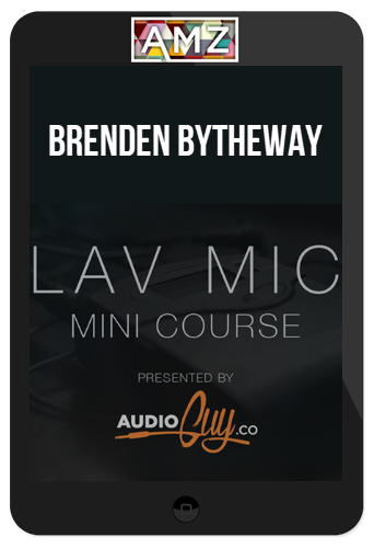 Brenden Bytheway – Lav Microphone Mini Course