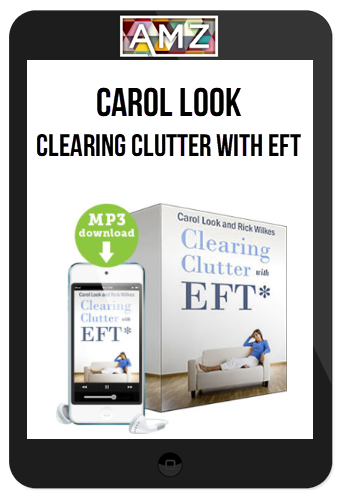 Carol Look – Clearing Clutter with EFT