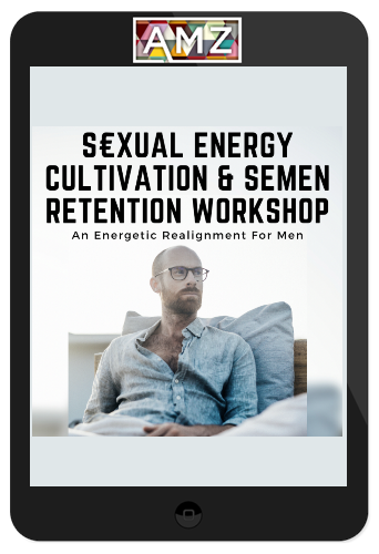 Chris Bale – Sexual Energy Cultivation & Semen Retention Workshop – An Energetic Realignment For Men