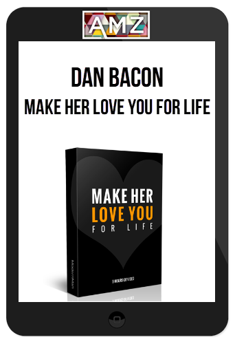 Dan Bacon – Make Her Love You For Life